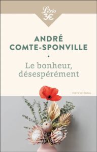 André Comte-Sponville Le bonheur désespérement Anne Vilain Psy Gestalt-thérapie Marcq-en-Barœul Lille